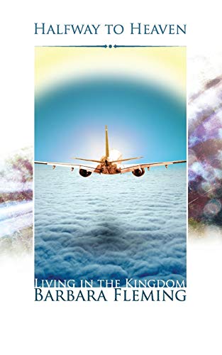 Imagen de archivo de Halfway to Heaven: Living in the Kingdom a la venta por Chiron Media