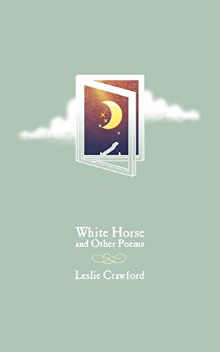 White Horse and Other Poems (9781847487230) by Crawford, Leslie