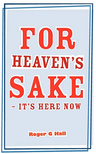 9781847487360: For Heaven's Sake - It's Here Now