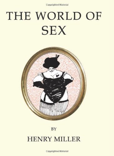 The World of Sex (Oneworld Classics Gift) by Henry Miller (2008-05-04) (9781847490353) by Henry Miller