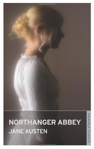 Beispielbild fr Northanger Abbey (Oneworld Classics) Jane Austen zum Verkauf von ANTIQUARIAT Franke BRUDDENBOOKS