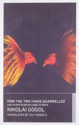 How the Two Ivans Quarrelled: And Other Russian Comic Stories (Oneworld Classics) (9781847491732) by GÃ³gol, NikolÃ¡i