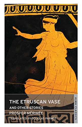 The Etruscan Vase and Other Short Stories - Prosper Mérimée (author), Douglas Parmée (translator)