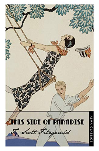 9781847492227: This Side of Paradise (The Complete Fitzgerald's Collection - Alma Classics): Scott F. Fitzgerald. (The F. Scott Fitzgerald Collection): Deluxe Annotated Edition