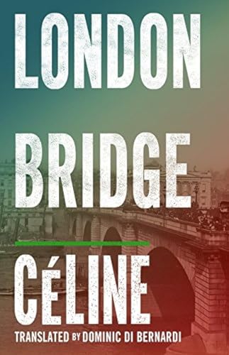 9781847492449: London Bridge: Louis-Ferdinand Cline