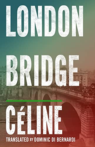 9781847492449: London Bridge: Louis-Ferdinand Cline