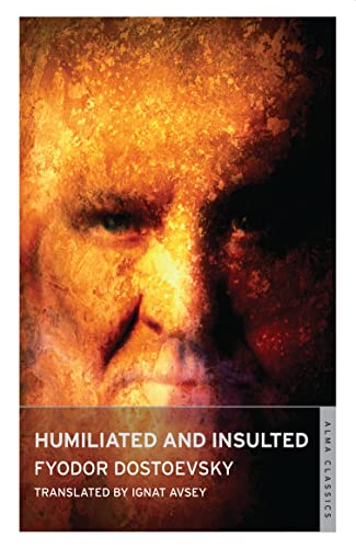 9781847492692: Humiliated And Insulted: Fyodor Dostoevsky (Alma Classics)