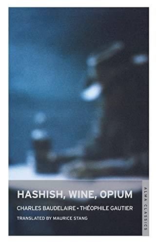 9781847492876: Hashish, Wine, Opium: Charles Baudelaire & Thophile Gautier