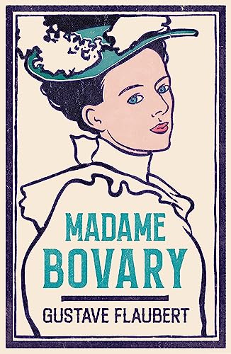 Beispielbild fr Madame Bovary (Alma Classics Evergreens) (Alma Evergreens): Newly Translated and Annotated (Alma Classics Evergreens) zum Verkauf von WorldofBooks