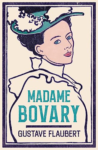 Stock image for Madame Bovary: Newly Translated and Annotated (Alma Classics Evergreens) for sale by ThriftBooks-Atlanta