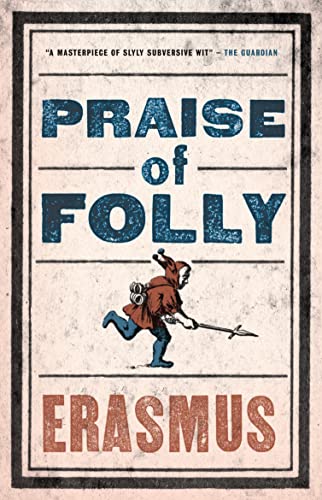 9781847493248: In Praise Of Folly: Newly Translated and Annotated - Also included Pope Julius Barred from Heaven, ‘Epigram against Pope Julius II’ and a selection of his Adages (Evergreens)