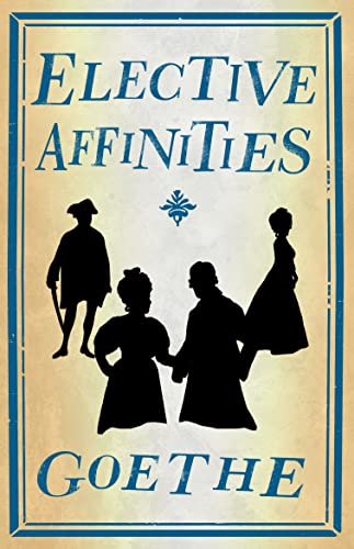 9781847494528: Elective Affinities: Newly Translated and Annotated