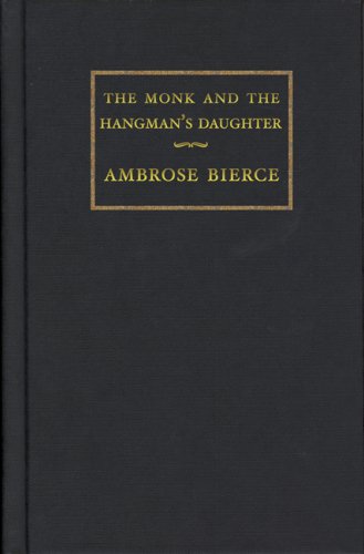 The Monk and the Hangman's Daughter (Connoisseurs) (Connoisseur) (9781847495099) by Ambrose Bierce