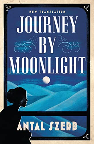 9781847495822: Journey by Moonlight (Alma Classics Evergreens): Antal Szerb