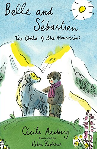 Beispielbild fr Belle and S bastien: The Child of the Mountains (Alma Children's Classics) (Belle & Sebastien 1) (Alma Junior Classics) zum Verkauf von WorldofBooks