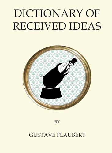 9781847496836: The Dictionary of Received Ideas: Gustave Flaubert (Quirky Classics)