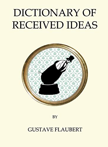 9781847496836: The Dictionary of Received Ideas: Gustave Flaubert