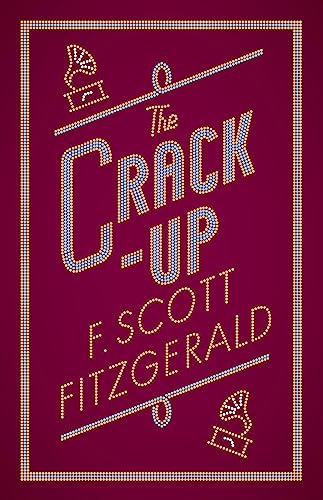 9781847497185: The Crack-up (Alma Classics): F. Scott Fitzgerald (The F. Scott Fitzgerald Collection)