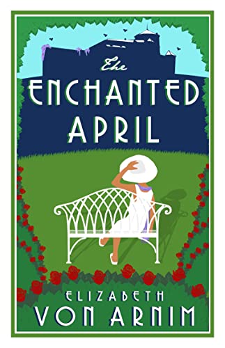 Stock image for The Enchanted April (Alma Classics Evergreens): Elizabeth von Arnim for sale by WorldofBooks