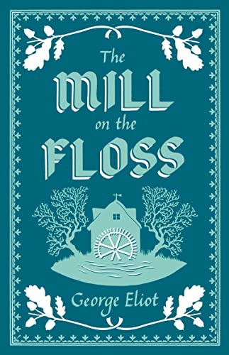 Imagen de archivo de The Mill on the Floss (Alma Classics Evergreens): George Eliot: Annotated Edition (Alma Classics Evergreens) a la venta por WorldofBooks