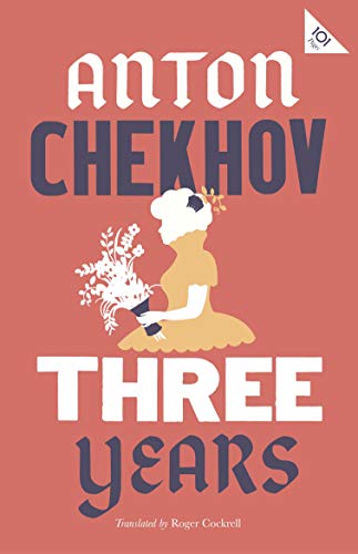 Stock image for Three Years: New Translation (101 Pages series - Alma Classics) (Alma Classics 101 Pages): Anton Chekhov for sale by WorldofBooks