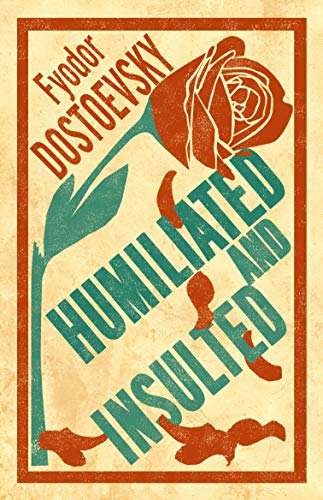Stock image for Humiliated and Insulted: New Translation (Alma Classics) for sale by Monster Bookshop