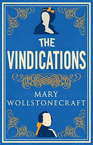Beispielbild für Wollstonecraft, M: Vindications: Annotated Edition of A Vindication of the Rights of Woman and A Vindication of the Rights of Men zum Verkauf von medimops