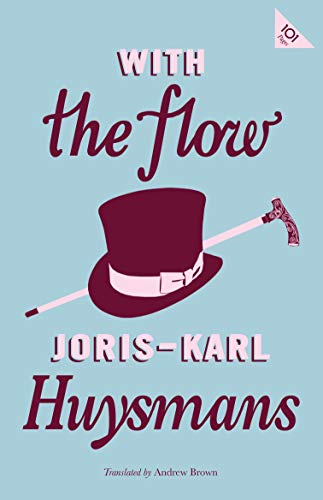 9781847498342: With The Flow: Joris-Karl Huysmans (Alma Classics 101 Pages)