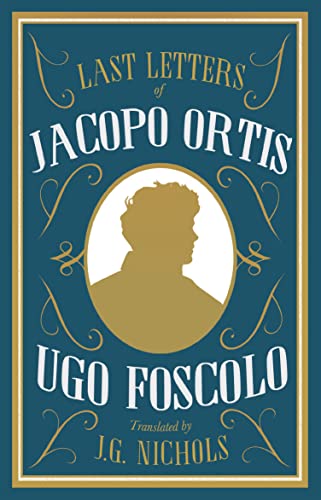 9781847498403: The Last Letters of Jacopo Ortis: Ugo Foscolo