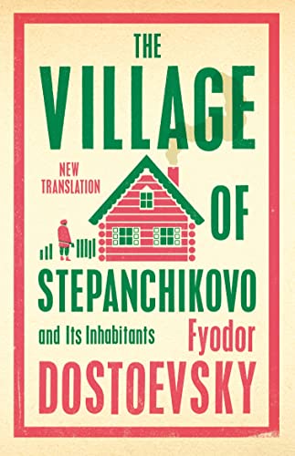 Stock image for The Village of Stepanchikovo and Its Inhabitants: Newly Translated and Annotated (Alma Classics) for sale by mountain