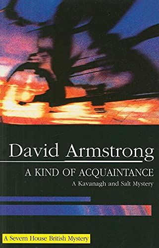 Kind of Acquaintance (Severn House British Mysteries (Paperback)) (9781847510419) by Armstrong, David