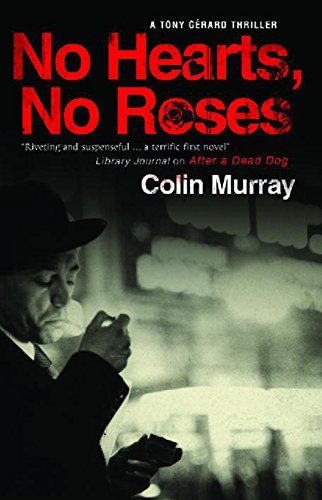 No Hearts, No Roses (A Tony Gerard Thriller, 1) (9781847513281) by Murray, Colin