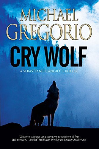 Beispielbild fr Cry Wolf: A Mafia thriller set in rural Italy (A Sebastiano Cangio Thriller) zum Verkauf von Sequitur Books