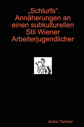 9781847530639: ?Schlurfs?. Annherungen an einen subkulturellen Stil Wiener Arbeiterjugendlicher