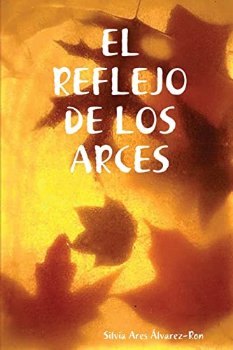 Stock image for EL REFLEJO DE LOS ARCES (Spanish Edition) for sale by Lucky's Textbooks
