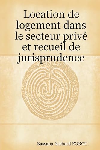 Beispielbild fr Location De Logement Dans Le Secteur Prive Et Recueil De Jurisprudence zum Verkauf von Revaluation Books