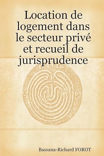 Imagen de archivo de Location De Logement Dans Le Secteur Prive Et Recueil De Jurisprudence a la venta por Revaluation Books