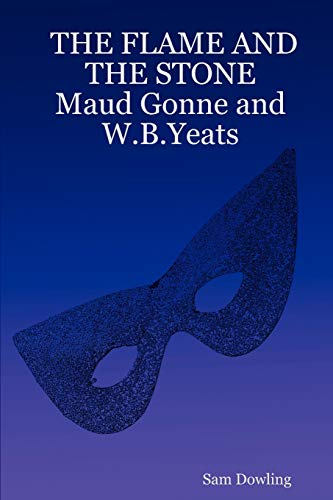 Imagen de archivo de The Flame and the Stone Maud Gonne and W.B.Yeats a la venta por Chiron Media