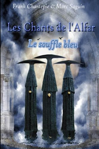 Les chants de l'Alfar - Le souffle bleu (French Edition) (9781847537966) by SAGUIN, Marc; CHANTEPIE, Frank