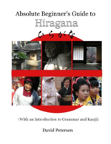 Absolute Beginner's Guide to Hiragana (With an Introduction to Grammar and Kanji) (9781847538642) by Petersen, David