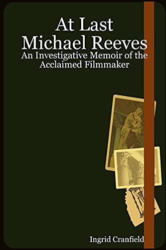 Stock image for At Last Michael Reeves An Investigative Memoir of the Acclaimed Filmmaker for sale by PBShop.store US