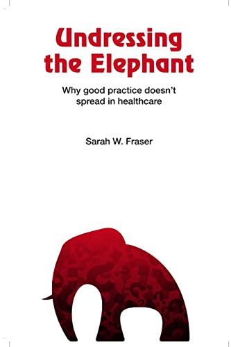 Stock image for Undressing the elephant; why good practice doesn't spread in healthcare for sale by Turtlerun Mercantile