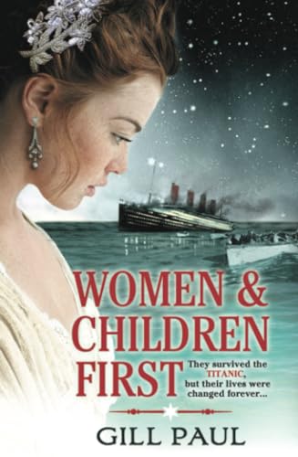 Stock image for Women and Children First: Bravery, love and fate: the untold story of the doomed Titanic for sale by ThriftBooks-Reno
