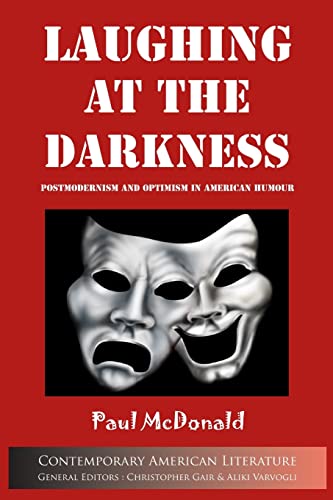 Beispielbild fr Laughing at the Darkness: Postmodernism and Optimism in American Humour (Contemporary American Literature) zum Verkauf von Lucky's Textbooks