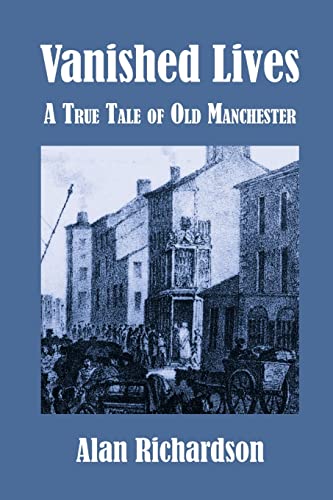 9781847603524: Vanished Lives: A True Tale of Old Manchester