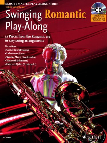 Swinging Romantic Play-Along: 12 Pieces from the Romantic Era in Easy Swing Arrangements Tenor Sax Book/CD (9781847610362) by [???]