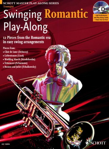 Swinging Romantic Play-Along: 12 Pieces from the Romantic Era in Easy Swing Arrangements Trumpet Book/CD (Schott Master Play-Along) (9781847610379) by [???]