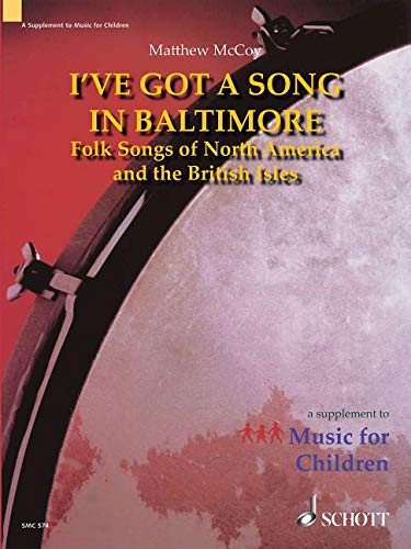 9781847612557: I've Got A Song In Baltimore - Folk Songs Of North America And The British Isles