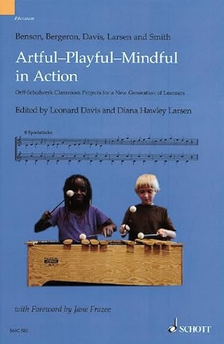 Beispielbild fr Artful-Playful-Mindful in Action: Orff-Schulwerk Classroom Projects for a New Generation of Learners zum Verkauf von Revaluation Books