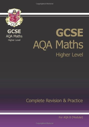 Stock image for GCSE Maths AQA B Modular Complete Revision and Practice - Higher for sale by Better World Books Ltd